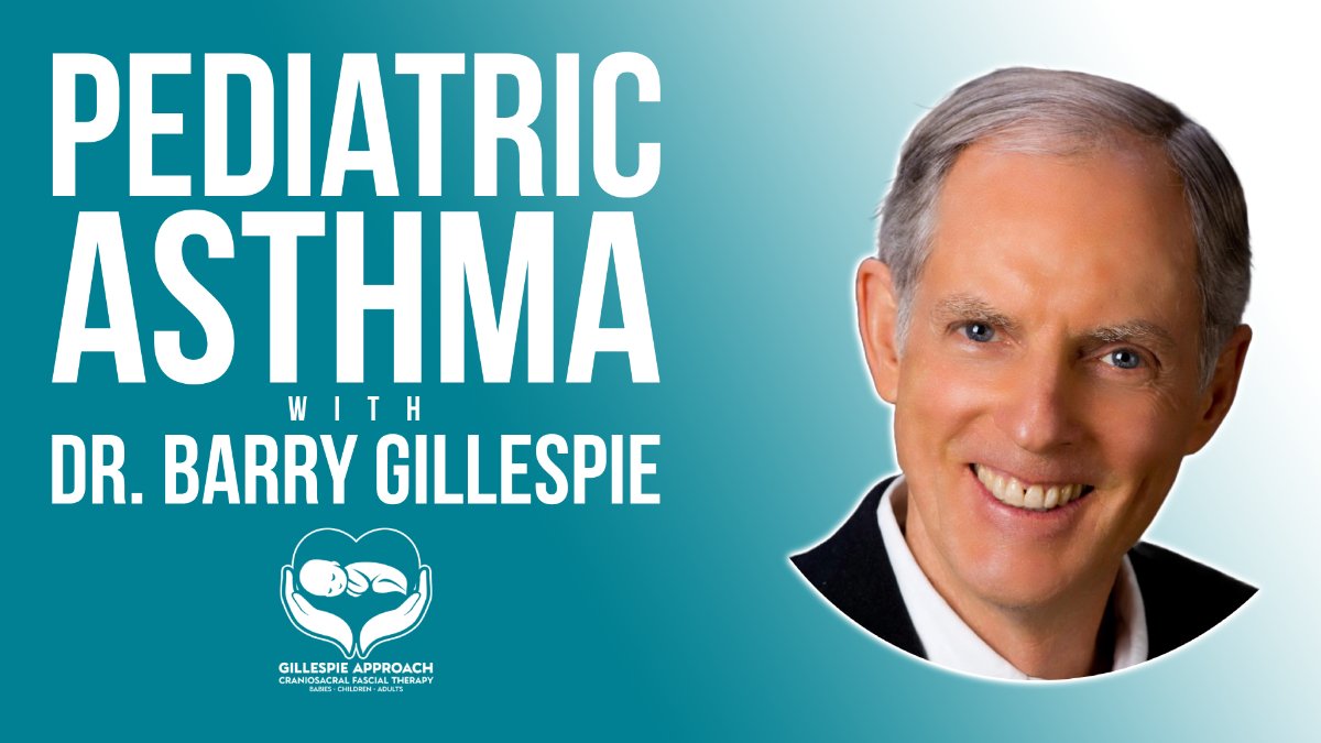 Pediatric asthma - Gillespie Approach–Craniosacral Fascial Therapy