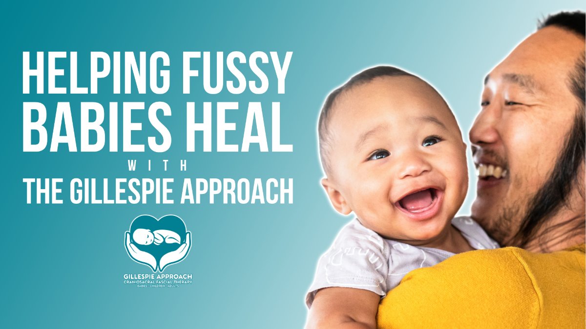 Helping fussy babies health with Gillespie Approach–Craniosacral Fascial Therapy